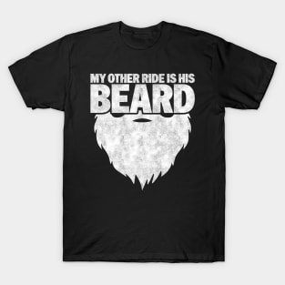 My Other Ride Is His Beard - Funny Beard Lover T-Shirt